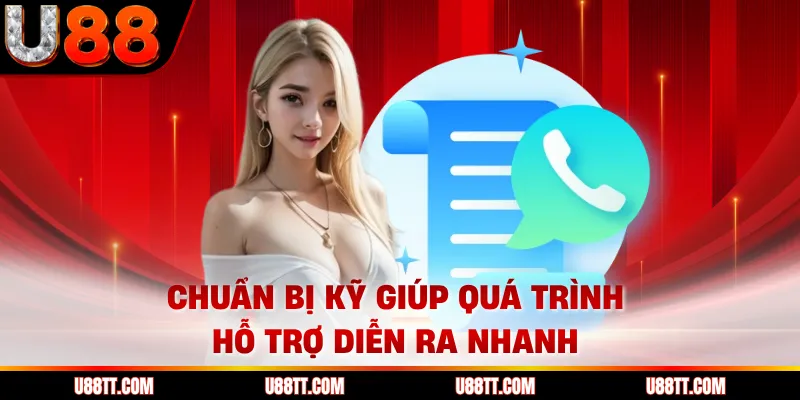 Chuẩn bị kỹ giúp quá trình hỗ trợ diễn ra nhanh