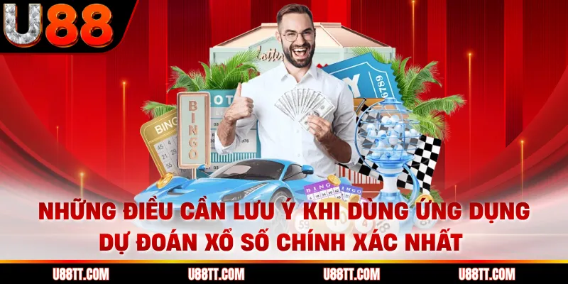 Những điều cần lưu ý khi dùng ứng dụng dự đoán xổ số chính xác nhất