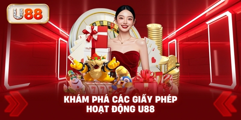 Khám phá các giấy phép hoạt động U88